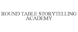 ROUND TABLE STORYTELLING ACADEMY