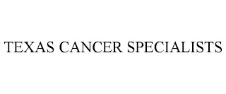 TEXAS CANCER SPECIALISTS