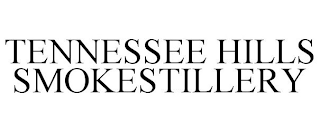 TENNESSEE HILLS SMOKESTILLERY