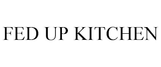 FED UP KITCHEN