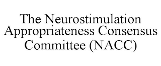 THE NEUROSTIMULATION APPROPRIATENESS CONSENSUS COMMITTEE (NACC)