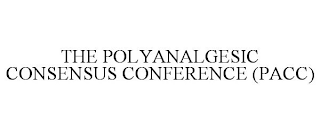 THE POLYANALGESIC CONSENSUS CONFERENCE (PACC)