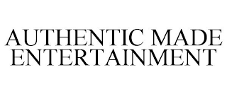 AUTHENTIC MADE ENTERTAINMENT