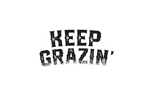 KEEP GRAZIN'