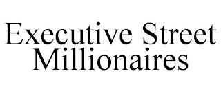 EXECUTIVE STREET MILLIONAIRES