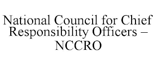 NATIONAL COUNCIL FOR CHIEF RESPONSIBILITY OFFICERS - NCCRO