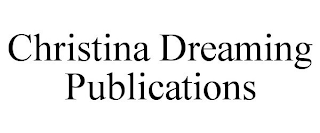 CHRISTINA DREAMING PUBLICATIONS