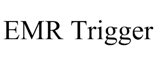 EMR TRIGGER