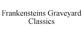 FRANKENSTEINS GRAVEYARD CLASSICS