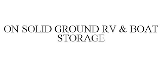 ON SOLID GROUND RV & BOAT STORAGE