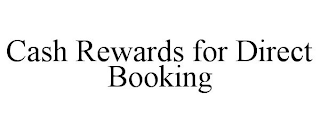 CASH REWARDS FOR DIRECT BOOKING