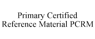 PRIMARY CERTIFIED REFERENCE MATERIAL PCRM