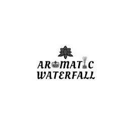 AROMATIC WATERFALL