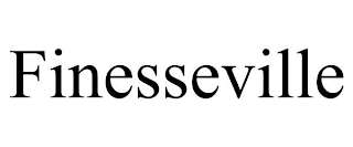 FINESSEVILLE