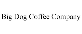 BIG DOG COFFEE COMPANY