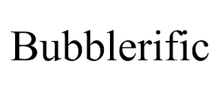 BUBBLERIFIC