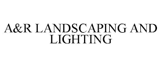 A&R LANDSCAPING AND LIGHTING