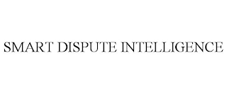 SMART DISPUTE INTELLIGENCE