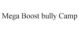 MEGA BOOST BULLY CAMP