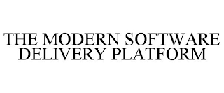 THE MODERN SOFTWARE DELIVERY PLATFORM