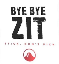 BYE BYE ZIT STICK, DON'T PICK