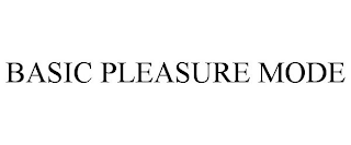 BASIC PLEASURE MODE