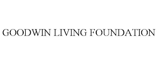 GOODWIN LIVING FOUNDATION