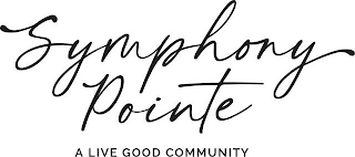 SYMPHONY POINTE A LIVE GOOD COMMUNITY