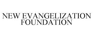 NEW EVANGELIZATION FOUNDATION