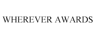 WHEREVER AWARDS