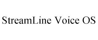 STREAMLINE VOICE OS