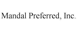 MANDAL PREFERRED, INC.