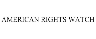 AMERICAN RIGHTS WATCH