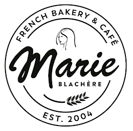 MARIE BLACHÈRE FRENCH BAKERY & CAFÉ EST. 2004