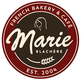 MARIE BLACHÈRE FRENCH BAKERY & CAFÉ EST. 2004