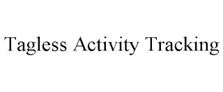 TAGLESS ACTIVITY TRACKING