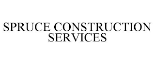 SPRUCE CONSTRUCTION SERVICES