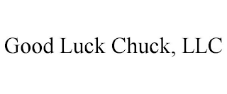 GOOD LUCK CHUCK, LLC