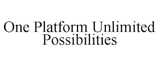 ONE PLATFORM UNLIMITED POSSIBILITIES