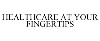 HEALTHCARE AT YOUR FINGERTIPS