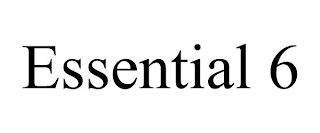 ESSENTIAL 6