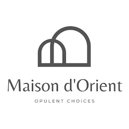 MAISON D'ORIENT OPULENT CHOICES