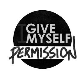 I GIVE MYSELF PERMISSION