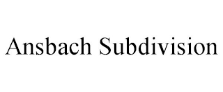 ANSBACH SUBDIVISION