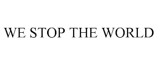 WE STOP THE WORLD