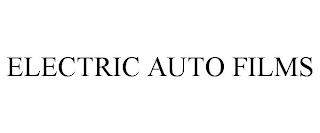 ELECTRIC AUTO FILMS