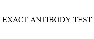 EXACT ANTIBODY TEST