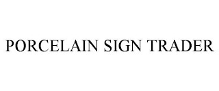 PORCELAIN SIGN TRADER