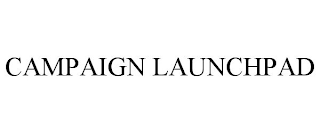 CAMPAIGN LAUNCHPAD