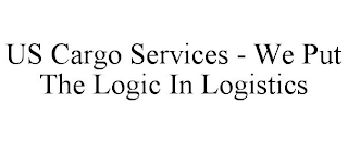 US CARGO SERVICES - WE PUT THE LOGIC IN LOGISTICS